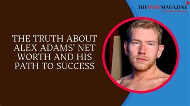 Alex Adams Net Worth: Unveiling the Wealth and Success Story