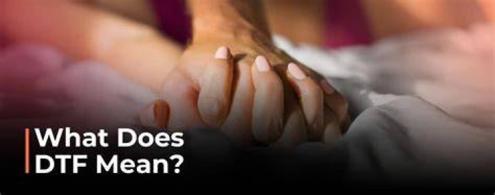 DTF Meaning Sexually: A Comprehensive Guide to Understanding Its Context and Implications