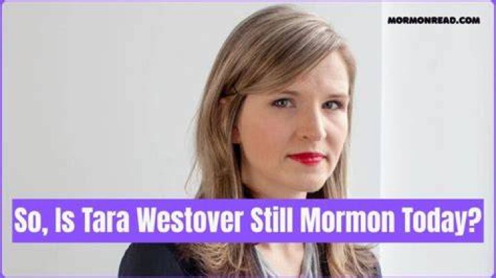 Is Tara Westover Mormon? Exploring Her Roots and Journey