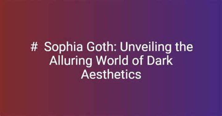 Sophia Goth: The Rising Star in the World of Dark Fashion