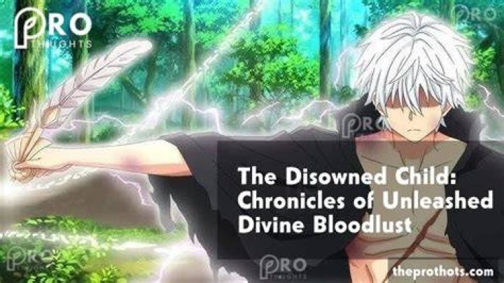 The Disowned Child Chronicles of Unleashed Divine Bloodlust: A Tale of Power and Destiny